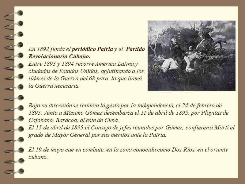 En 1892 funda el periódico Patria y el  Partido Revolucionario Cubano. Entre 1893